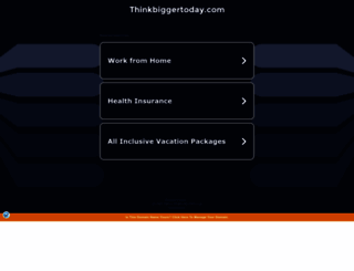 thinkbiggertoday.com screenshot